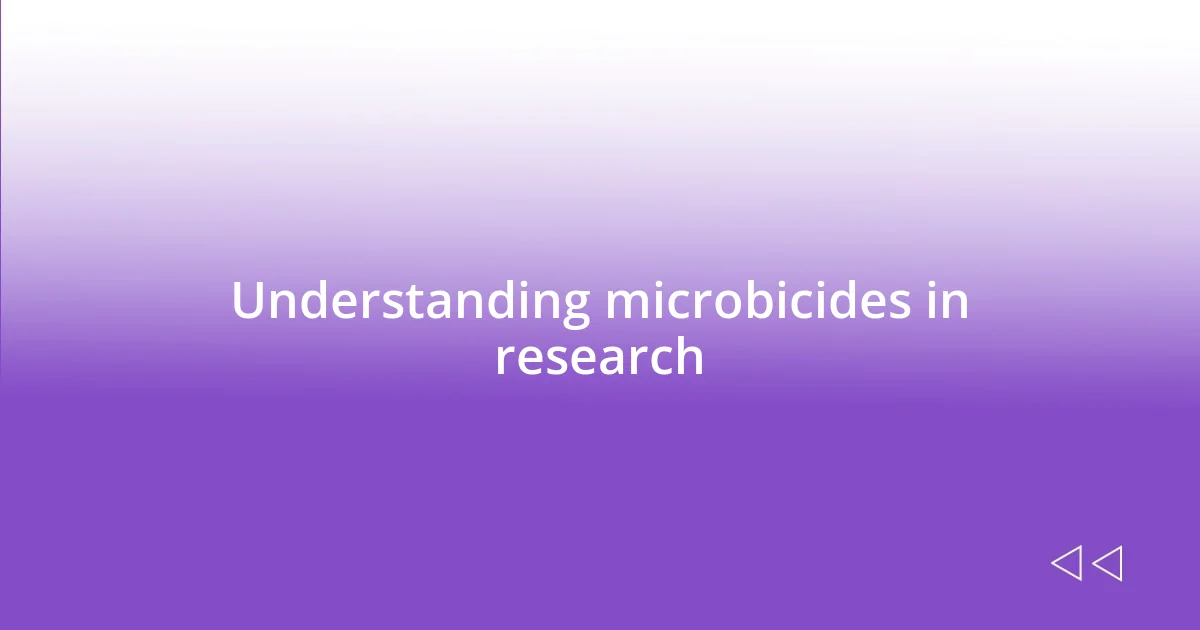 Understanding microbicides in research