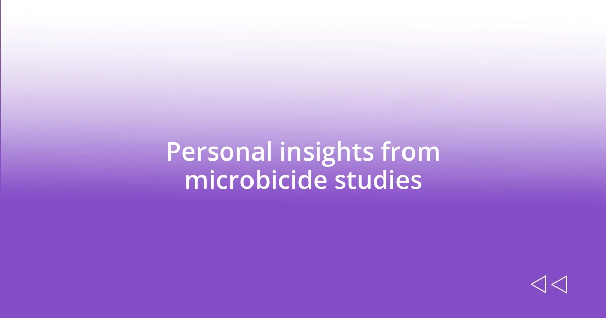 Personal insights from microbicide studies