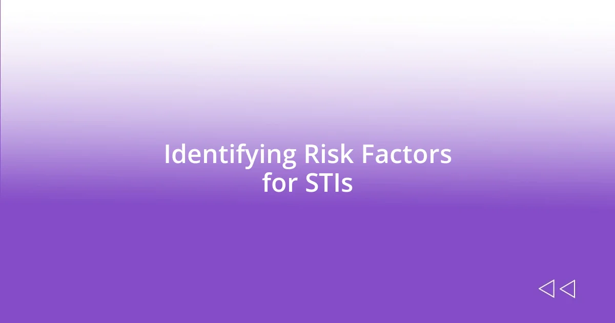 Identifying Risk Factors for STIs