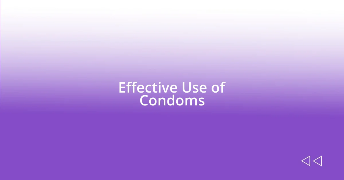 Effective Use of Condoms