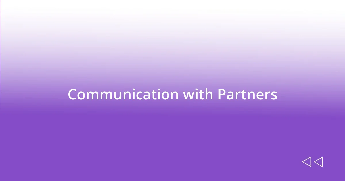 Communication with Partners