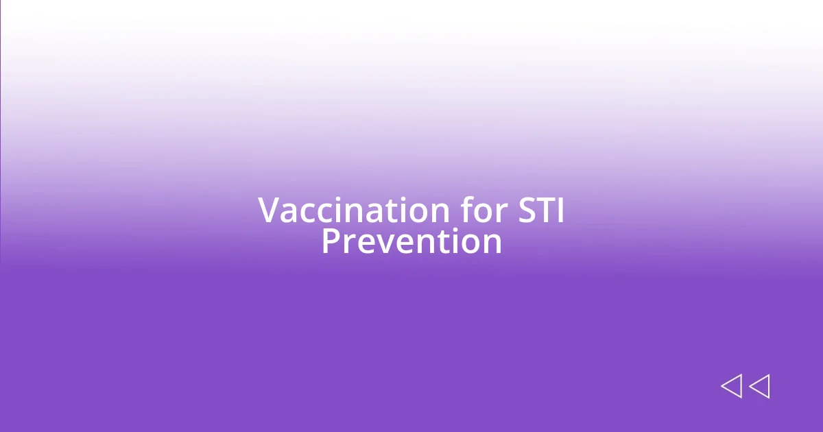 Vaccination for STI Prevention