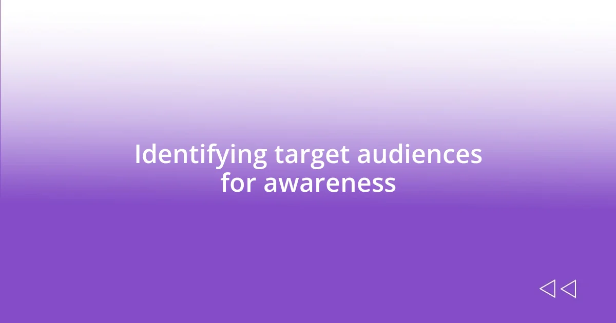 Identifying target audiences for awareness