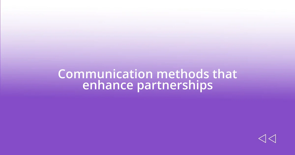 Communication methods that enhance partnerships