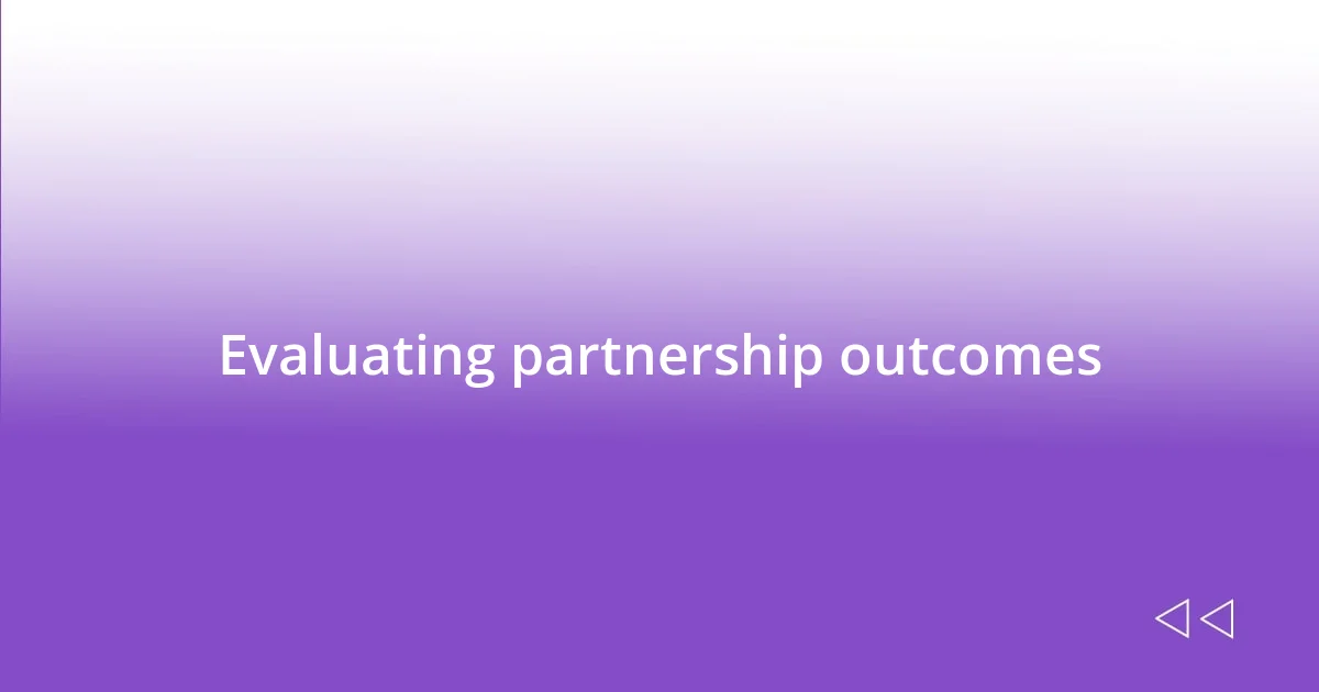 Evaluating partnership outcomes