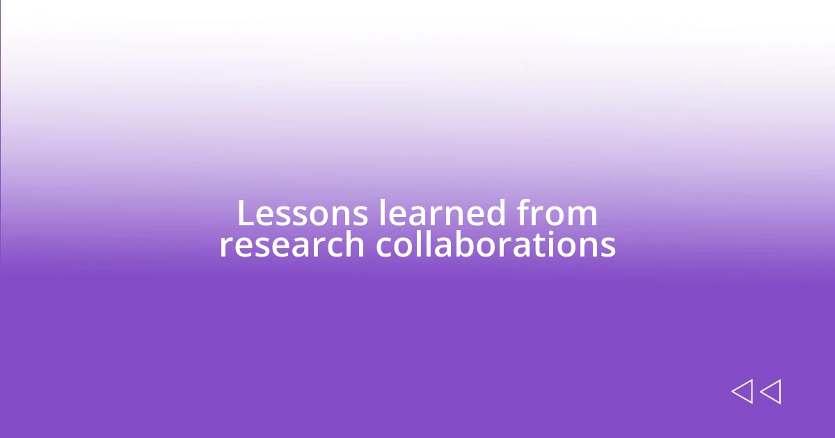 Lessons learned from research collaborations