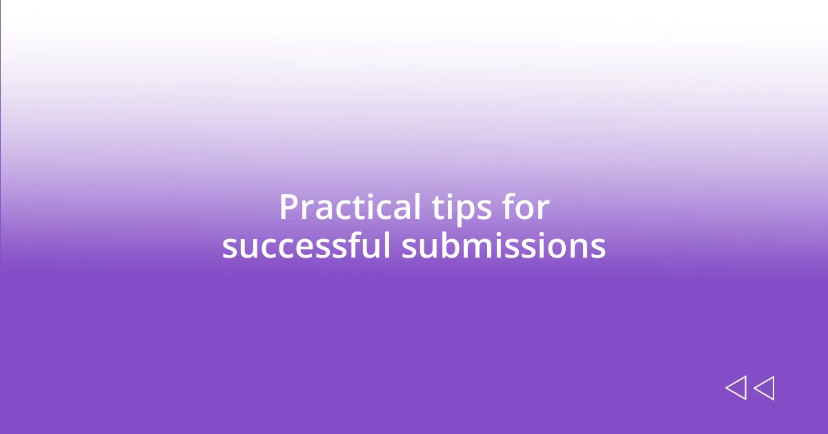 Practical tips for successful submissions